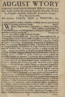 August Wtory Z Bozey Łaski Krol Polski, Wielki Xiązę Litewski, Ruski ... Dziedziczny Xiązę Saski y Elektor &c. : [Incipit:] Wszem wobec i każdemu z osobna, komu o tym wiedzieć należy, osobliwie jednak Senatorom, Dignitarzom, Vrzędnikom ... : [Datum:] Dan w Obozie Naszym pod Sandomierzem Dnia ... Miesiąca Maja Roku Pańskiego MDCCIV. Panowania Naszego VII : Vniwersał Trzecich Wici na Pospolite Ruszenie