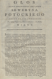 Głos Iasnie Wielmoznego Imci Pana Seweryna Potockiego Posła Bracławskiego Na Sessui Seymowey Dnia 17. Grudnia 1789. Roku. Miany