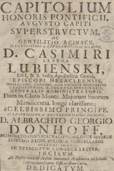 Capitolium Honoris Pontificii, Augusto Capiti Svperstrvctvm : Ac Gentilitio Acinace [...] D. Casimiri a Łubna Łubieński [...] : à [...] D. Albrechto Georgio Denhoff [...] Solenni Pompa, In Episcopvm Consecraretvr; Jncisvm : Ab [...] Juventute Academica ex Scholis Nouoduorscianis Officiosissimo Cultu Dedicatvm