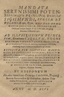 Mandata Serenissimi Potentissimiqve Principis, Domini Sigismvndi, Sveciæ Et Poloniæ &c. Regis : Nec Non Dominorvm Senatorvm, Procervm Et Ordinum inclyti Regni Poloniae, Magniq[ue] Ducatus Lithuaniæ etc., Ad Illvstrissimvm Principem, Dominum Carolvm, Regni Sveciae &c. Haereditarivm Principem & Gvbernatorem, Sudermanlandiæ &c. Dvcem, eiusdemq[ue] Regni Dominos Consiliarios & Status