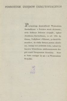 Pomnozenie Urzędow Exekutoryalnych : [Incipit:] Przyśpieszaiąc sprawiedliwość Wyiewodztwu Bracławskiemu z Powiatow trzech złożonemu ...