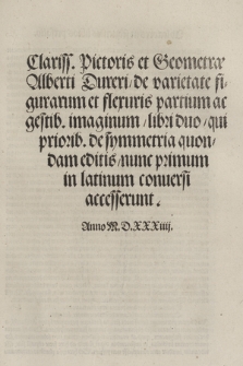 Alberti Dureri clarissimi pictoris et Geometrae de Sym[m]etria partium in rectis formis hu[m]anorum corporum, Libri in latinum conuersi