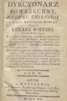 Dykcyonarz Powszechny Medyki, Chirurgii, i Sztuki Hodowania Bydląt Czyli Lekarz Wieyski Zawieraiący Rozciągłe wiadomości wszystkich części sztuki Lekarskiey ... Dzieło pożyteczne wszystkim klassom Obywatelow i do ich poiętności przystosowane przez Towarzystwo Lekarzow Francuzkich. T. 5