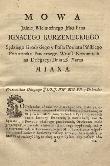 Mowa Jaśnie Wielmożnego Jmci Pana Ignacego Kurzenieckiego Sędziego Grodzkiego Y Posła Powiatu Pińskiego, Porucznika Pancernego Woysk Koronnych : Na Delegacyi Dnia 28. Marca Miana