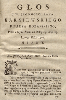 Głos J.W. Jegomosci Pana Karniewskiego Pisarza Rozanskiego, Posła z teyże Ziemi na Delegacyi dnia 25. Lutego Roku 1775. Miany