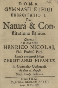 Gymnasii Ethici Exercitatio I. : De Natura & Constitutione Ethicæ. Qvam Præside Henrico Nicolai [...]