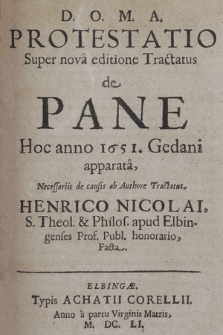 Protestatio Super nova editione Tractatus de Pane Hoc anno 1651. Gedani apparata
