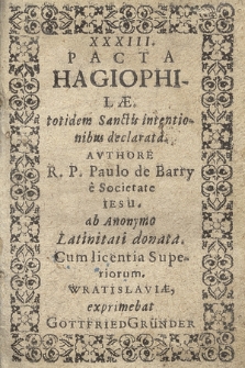 XXXIII. Pacta Hagiophilæ totidem Sanctis intentionibus declarata