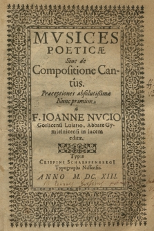 Mvsices Poeticæ Siue de Compositione Cantus. Præceptiones absolutißimæ Nunc primum