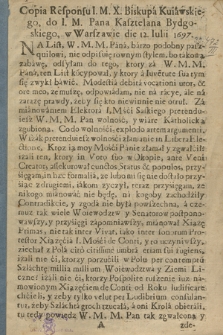 Copia responsu [...] X. Biskupá Kuiawskiego, do [...] Pana Kasztelana Bydgoskiego : w Warszawie die 12 Iulii 1697