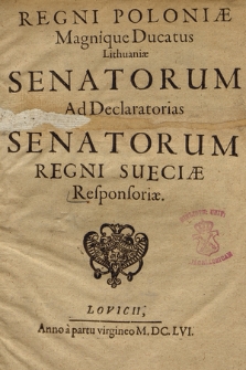 Regni Poloniæ Magnique Ducatus Lithuaniae Senatorum Ad Declaratorias Senatorum Regni Sueciæ Responsoriæ