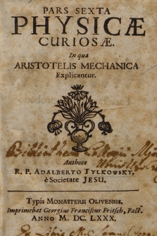 Pars [...] Physicæ Curiosæ. P. 6, In qua Aristotelis Mechanica Explicantur