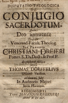 Disputatio Theologica De Conjugio Sacerdotum : Quam Deo annuente Consensu Venerand. Facult. Theolog