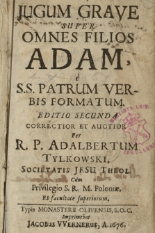 Jugum Grave Super Omnes Filios Adam, e S.S. Patrum Verbis Formatum [...]