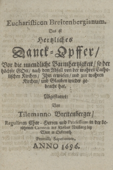 Eucharisticon Breitenbergianum : Das ist Herzliches Danck=Opffer Vor die unendliche Barmherzigkeit...