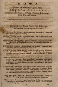 Mowa Jaśnie Wielmożnego Jmć Pana Jozefa Szyszki Sędziego Ziemskiego, i Posła Powiatu Lidzkiego, Dnia 27. Junii miana