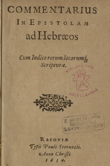 Commentarius In Epistolam ad Hebræos : Cum Indice rerum locorumq[ue] Scripturæ