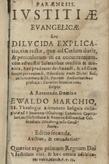 Parænesis, Ivstitiæ Evangelicæ sive Dilvcida Explicatio, viæ rectæ, quæ ad Cœlum ducit, & periculorum in ea occurrentium, cum adiunctis Salutaribus consiliis & monitis, hæc prudenter declinandi [...]