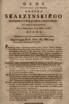 Głos Tadeusza Szymona Boncza Skarzynskiego Skarbnika Y Posła Ziemi Łomzynskiey Na Sessyi Seymowey Dnia 3. Miesiąca Lipca 1793. Roku w Grodnie Miany