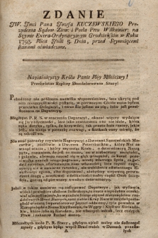 Zdanie JW. Jmci Pana Jozefa Kuczewskiego Prezydenta Sądow Ziem. i Posła Pttu Wiłkomier. na Seymie Extra-Ordynaryinym Grodzieńskim w Roku 1793. Mśca Julii 5. Dnia, przed Seymuiącemi stanami oświadczone