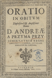 Oratio in obitvm [...] Andreae [...] Przyiemsky, cvriae regni maresalci [...]