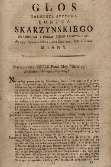 Głos Tadeusza Szymona Boncza Skarzynskiego Skarbnika Y Posła Ziemi Łomzynsiey Na Sessyi Seymowey Dnia 13. Mca Lipca 1793. Roku w Grodnie Miany