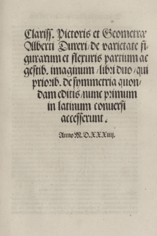 Clariss. Pictoris et Geometræ Alberti Dureri/ de varietate figurarum et flexuris partium ac gestib. imaginum / libri duo / qui priorib. de symmetria quondam editis / nunc primum in latinum conuersi accesserunt