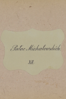 Wspomnienia z lat 1846-1920. Z. 12, „Pałac Michałowskich”