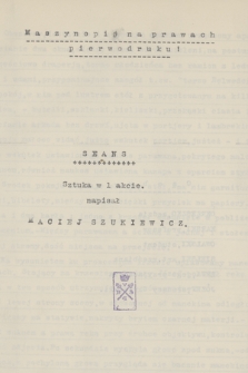 „Seans. Dramat w 1 akcie. Napisał Maciej Szukiewicz”. T. 2