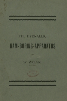 Prace dotyczące techniki i maszyn wiertniczych. Druki. T. 6, The Hydraulic Ram-Boring-Apparatus
