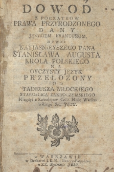 Dowod Z Początkow Prawa Przyrodzonego Dany Językiem Francuskim a z woli Nayasniejszego Pana Stanisława Augusta Krola Polskiego Na Oyczysty Język Przełożony Od Tadeusza Młockiego