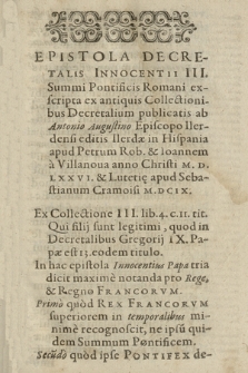 Epistola Decretalis Innocentii III. Summi Pontificis Romani exscripta ex antiquis Collectionibus Decretalium publicatis ab Antonio Augustino [...] editis Ilerdæ in Hispania apud Petrum Rob. & Ioannem à Villanoua [...] M.D.LXXVI. & Lutetię apud Sebastianum Cramoisi M.DC.IX.