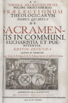 R. P. Thomæ Młodzianowski [...] Prælectionum Theologicarvm Tomus [...]. T. 4, De Sacramentis In Communi, Eucharistia Et Poenitentia