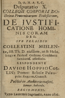 Disputatio ... Collegii Corporis Doctrinæ Prutenicarum Ecclesiarum. 10, De Jvstificatione Hominis Coram Deo