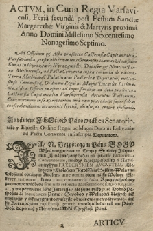 Actvm, in Curia Regia Varsaviensi, Feria secunda post Festum Sanctæ Margarethæ Virginis & Martyris proxima Anno Domini Millesimo Sexcentesimo Nonagesimo Septimo [...] : Jurament Jch Mciow Panow tak ex Senatorio iako y Equestri Ordine regni ac Magni Ducatus Lithvaniiæ ad pacta Conventa infrascripta Deputatow : [Inc.:] Ja N. Przysięgam Panu Bogu Wszechmogącemu [...]