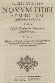 Societatis Iesv Novvm Fidei Symbolvm In Hispania promulgatum: Eiusdem Notio Censoria in Symbolum Apostolorum