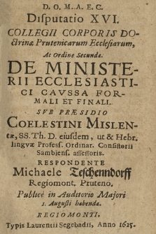 Disputatio ... Collegii Corporis Doctrinæ Prutenicarum Ecclesiarum. 16, Ac Ordine Secunda, De Ministerii Ecclesiastici Cavssa Formali Et Finali