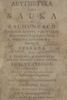 Arytmetyka czyli Nauka o Rachunkach Sposobem łatwym, y do wyższey Matematyki Reguł przystosowanym