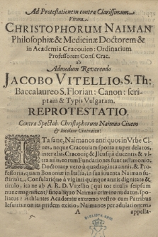 Ad Protestationem contra Clarissimum Virum Christophorum Naiman Philosophiæ & Medicinæ Doctorem [...] ab Admodum [...] Jacobo Vitellio, S. Th. Baccalaureo [...] scriptam & Typis Vulgatam. Reprotestatio