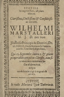 Epicedia In improvisum, ast pium obitum Clarißimi, Doctißimi & Consultißimi Viri Rn. Wilhelmi Marstalleri U. J. D. [...], Qui 23. Septembr. [...] obdormivit : scripta condolentiæ ergo a cognatis & amicis