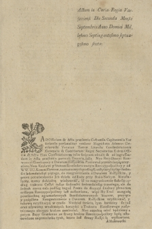 Actum in Curia Regia Varsaviensi Die Secunda Mensis Septembris Anno [...] Millesimo Septingentesimo septuagesimo sexto : [Oblata konstytucji Moc Ratyfikacyi Konwencyi Graniczney z Dworem Rossyiskim : Inc.:] Ad Officium & Acta præsentia Castrensia Capitanealia Varsaviensia personaliter veniens [...] Adamus Cieciszewski [...] Actis Eius Constitutionem infra scriptam obtulit & ad ingrossandum in Acta præsentia porrexit [...] : Moc Ratyfikacyi Konwencyi Graniczney z Dworem Rossyiskim