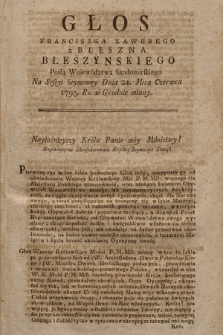 Głos Franciszka Xawerego z Błeszna Błeszynskiego Posła Woiewództwa Sandomirskiego Na Sessyi Seymowey Dnia 24. Msca Czerwca 1793. Ru w Grodnie miany