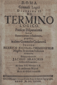 De Termino Logico : Publicæ Disputationis loco ad Sententiarum collationem proposita in almo Gymnasio Gedanensi