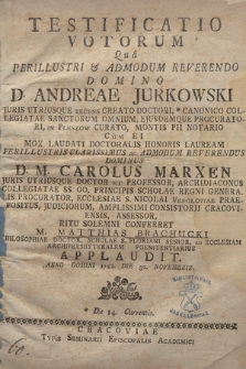 Testificatio Votorum Qua Perillustri & Admodum Reverendo Domino D. Andreae Jurkowski Juris Utriusque Recens Creato Doctori ... Cum Ei Mox Ludati Doctoralis Honoris Lauream ... D. M. Carolus Marxen ... Ritu Solemni Conferret