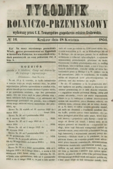 Tygodnik Rolniczo-Przemysłowy : wydawany przez C. K. Towarzystwo gospodarczo-rolnicze Krakowskie. [R.1], № 16 (18 kwietnia 1854)