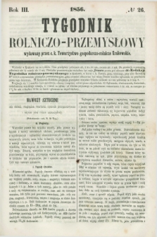 Tygodnik Rolniczo-Przemysłowy : wydawany przez c. k. Towarzystwo gospodarczo-rolnicze Krakowskie. R.3, № 26 ([7 lipca] 1856)