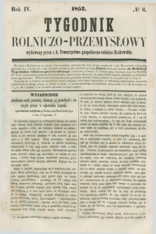 Tygodnik Rolniczo-Przemysłowy : wydawany przez c.k. Towarzystwo gospodarczo-rolnicze Krakowskie. R.4, № 6 (1857)