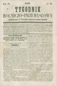 Tygodnik Rolniczo-Przemysłowy : wydawany przez c.k. Towarzystwo gospodarczo-rolnicze Krakowskie. R.4, № 16 (1857)