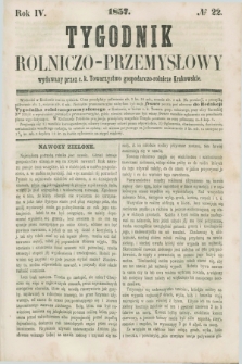 Tygodnik Rolniczo-Przemysłowy : wydawany przez c. k. Towarzystwo gospodarczo-rolnicze Krakowskie. R.4, № 22 (1857)