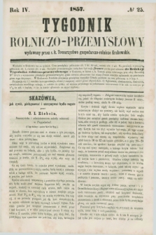 Tygodnik Rolniczo-Przemysłowy : wydawany przez c.k. Towarzystwo gospodarczo-rolnicze Krakowskie. R.4, № 25 (1857)